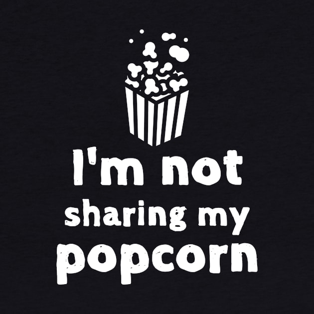 No Sharing Popcorn Funny Foodie Shirt Laugh Joke Food Hungry Snack Gift Sarcastic Happy Fun Introvert Awkward Geek Hipster Silly Inspirational Motivational Birthday Present by EpsilonEridani